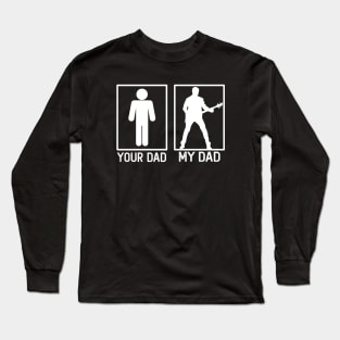 Your Dad vs My Dad Guitarist Shirt Guitarist Dad Gift Long Sleeve T-Shirt